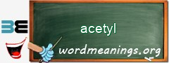 WordMeaning blackboard for acetyl